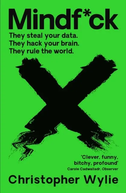 Mindf*Ck: Inside Cambridge Analytica's Plot To Break The World By Christopher Wylie 1