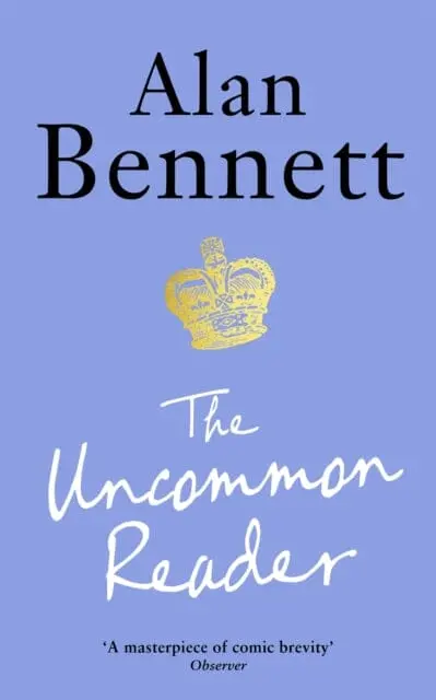 The Uncommon Reader: Alan Bennett's Classic Story About The Queen By Alan Bennett 1