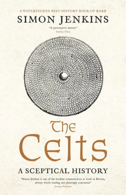 The Celts : A Sceptical History By Simon Jenkins 1