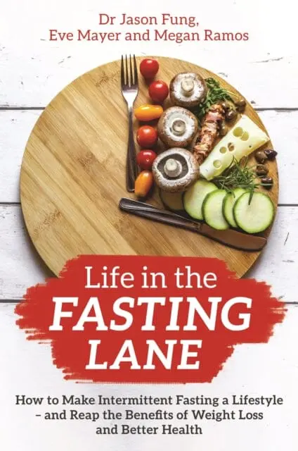 Life In The Fasting Lane: How To Make Intermittent Fasting A Lifestyle - And Reap The Benefits Of Weight Loss And Better Health By Dr Jason Fung 1