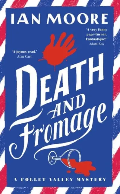 Death And Fromage : The Hilarious New Murder Mystery From The Times Bestselling Author 1