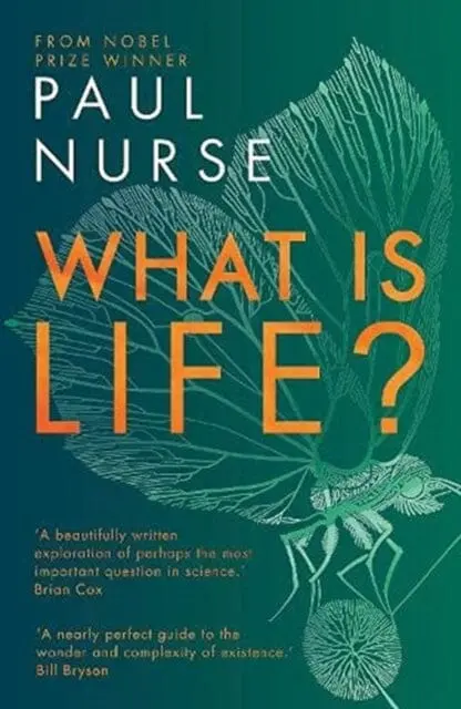 What Is Life? By Paul Nurse 1