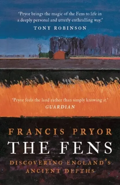 The Fens: Discovering England's Ancient Depths By Francis Pryor 1