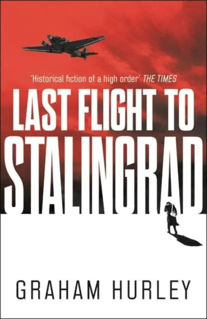 Last Flight To Stalingrad By Graham Hurley 1