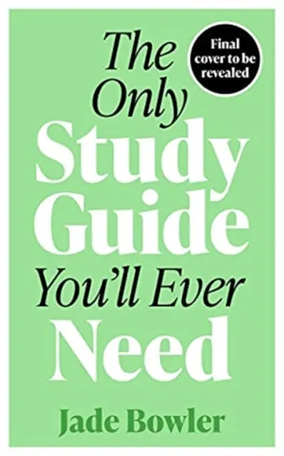 The Only Study Guide You'll Ever Need By Jade Bowler 1