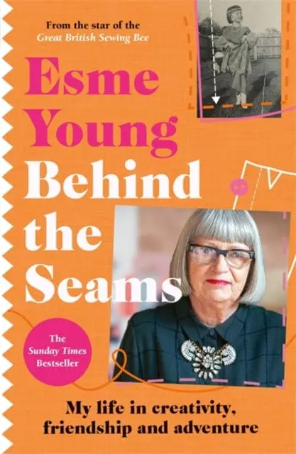 Behind The Seams : The Perfect Gift For Fans Of The Great British Sewing Bee By Esme Young 1