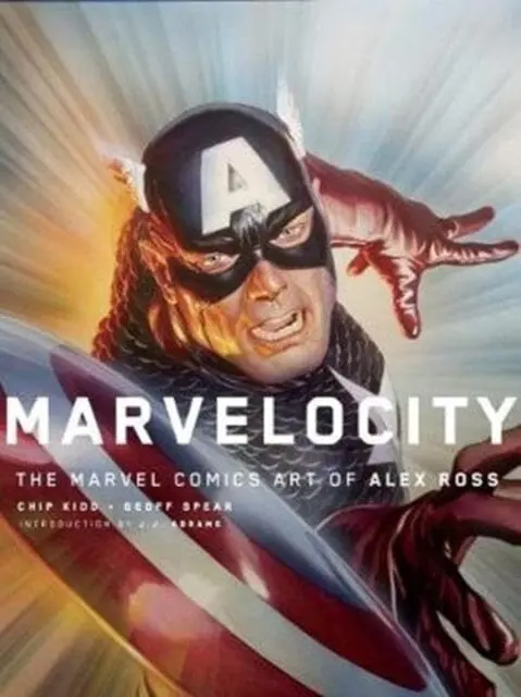 Marvelocity: The Marvel Comics Art Of Alex Ross By Chip Kidd 1