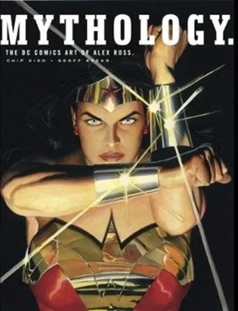 Mythology: The Dc Comics Art Of Alex Ross By Alex Ross 1