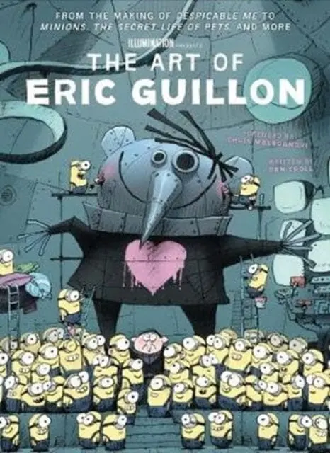The Art Of Eric Guillon - From The Making Of Despicable Me To Minions, The Secret Life Of Pets, And More By Ben Croll 1