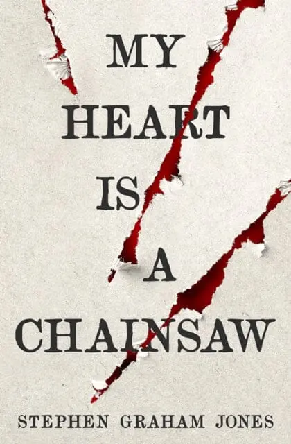 My Heart Is A Chainsaw By Stephen Graham Jones 1