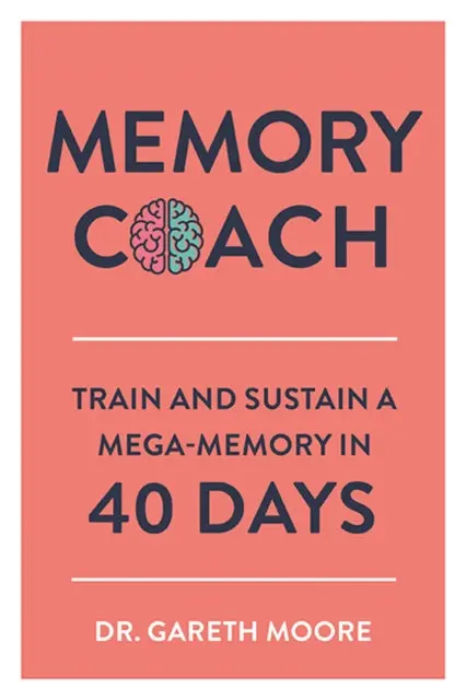Memory Coach: Train And Sustain A Mega-Memory In 40 Days By Gareth Moore 1