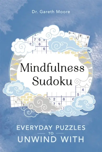 Mindfulness Sudoku: Everyday Puzzles To Unwind With By Gareth Moore 1