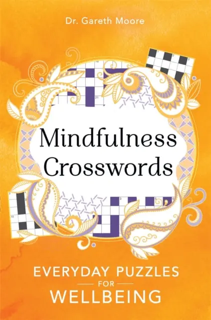 Mindfulness Crosswords: Everyday Puzzles For Wellbeing By Gareth Moore 1