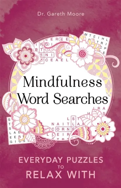 Mindfulness Word Searches: Everyday Puzzles To Relax With By Gareth Moore 1