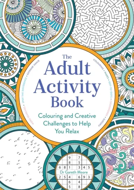 The Adult Activity Book: Colouring And Creative Challenges To Help You Relax By Gareth Moore 1