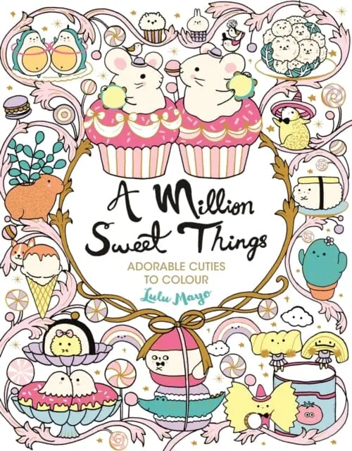 A Million Sweet Things : Adorable Cuties To Colour 1