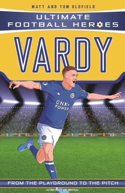 Vardy (Ultimate Football Heroes - The No. 1 Football Series)  By Matt & Tom Oldfield 1