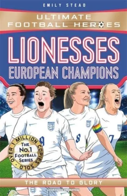 Lionesses: European Champions (Ultimate Football Heroes - The No.1 Football Series) : The Road To Glory 1