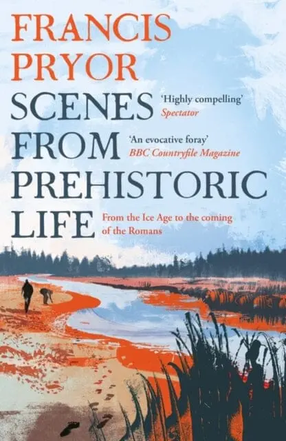 Scenes From Prehistoric Life : From The Ice Age To The Coming Of The Romans 1