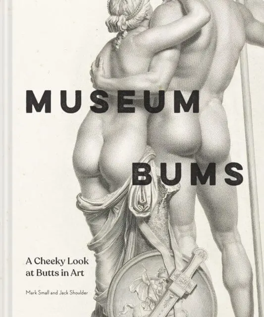 Museum Bums : A Cheeky Look At Butts In Art By Jack Shoulder 1