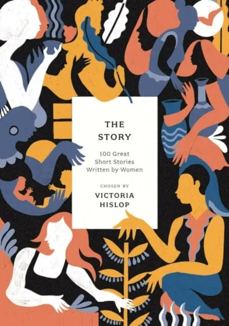 The Story: 100 Great Short Stories Written By Women By Victoria Hislop 1
