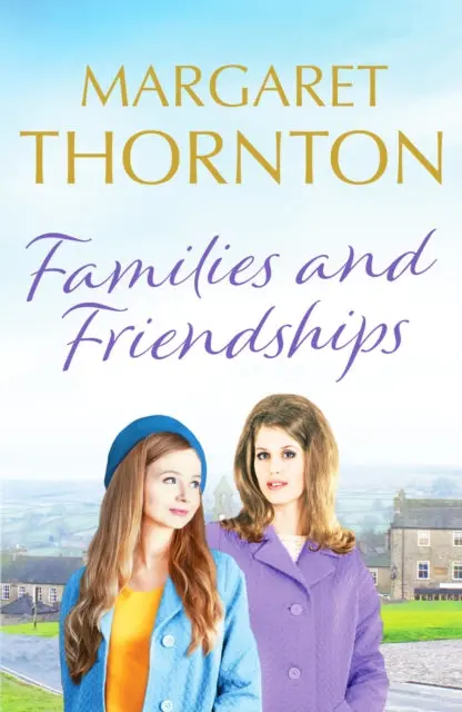 Families And Friendships By Margaret Thornton 1