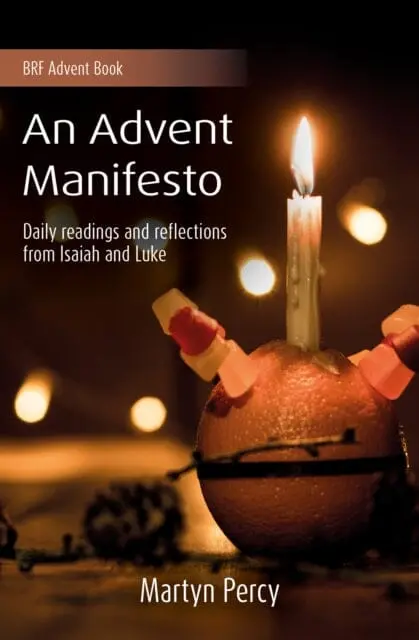 An Advent Manifesto : Daily Readings And Reflections From Isaiah And Luke By Martyn Percy 1