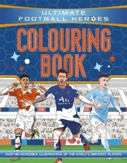 Ultimate Football Heroes Colouring Book (The No.1 Football Series) : Collect Them All! By Ultimate Football Heroes 1