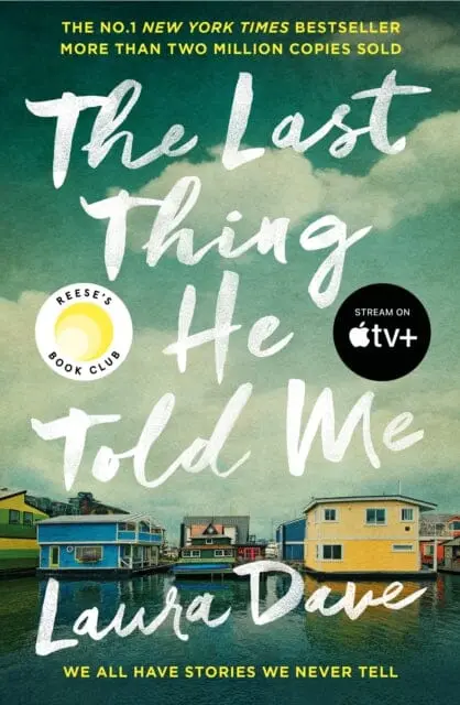 The Last Thing He Told Me : Now A Major Apple Tv Series Starring Jennifer Garner And Nikolaj Coster-Waldau By Laura Dave 1