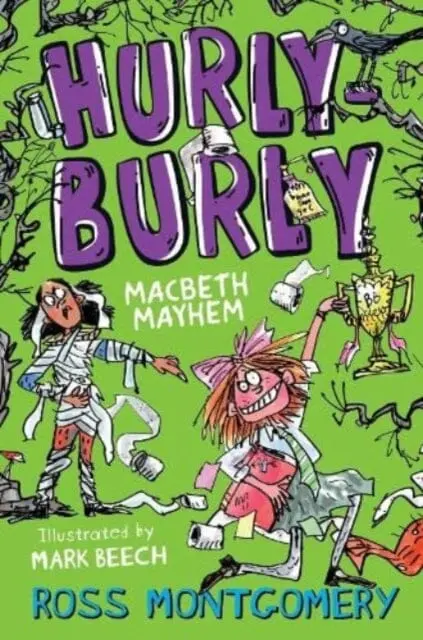 Hurly Burly: Macbeth Mayhem By Ross Montgomery 1
