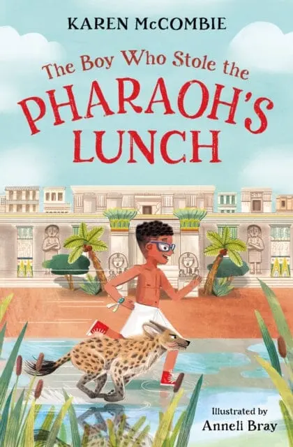 The Boy Who Stole The Pharaoh's Lunch By Karen Mccombie 1