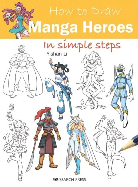 How To Draw: Manga Heroes : In Simple Steps By Yishan Li 1