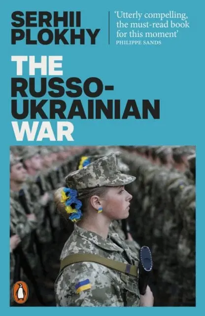 The Russo-Ukrainian War : From The Bestselling Author Of Chernobyl By Serhii Plokhy 1