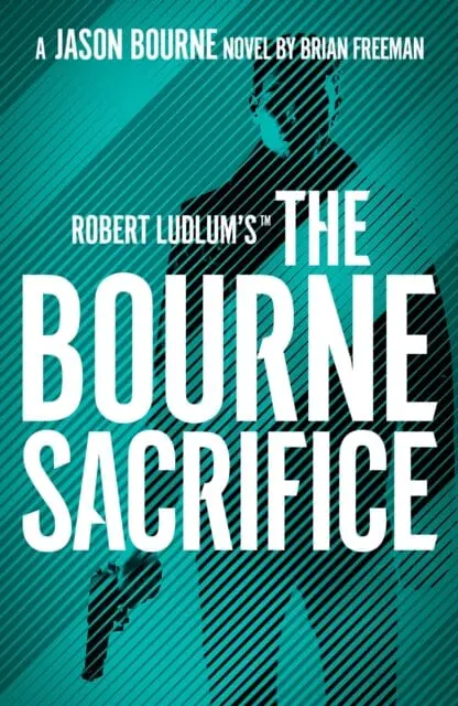 Robert Ludlum'st The Bourne Sacrifice By Brian Freeman 1