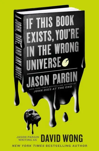 John Dies At The End - If This Book Exists, You're In The Wrong Universe 1