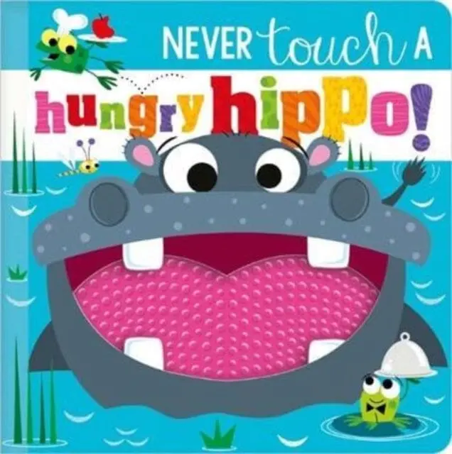 Never Touch A Hungry Hippo! By Rosie Greening 1