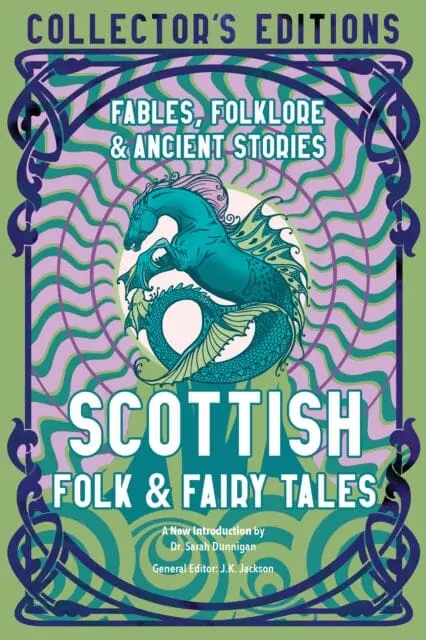 Scottish Folk & Fairy Tales : Fables, Folklore & Ancient Stories By Dr. Sarah Dunnigan 1