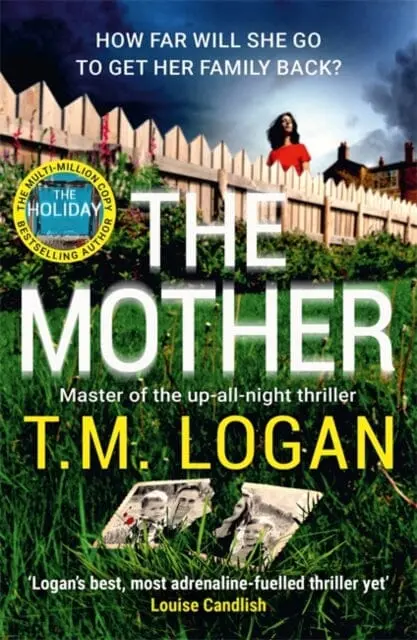 The Mother : The Relentlessly Gripping, Utterly Unmissable Sunday Times Bestselling Thriller - Guaranteed To Keep You Up All Night By T.M. Logan 1