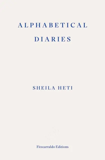 Alphabetical Diaries By Sheila Heti 1