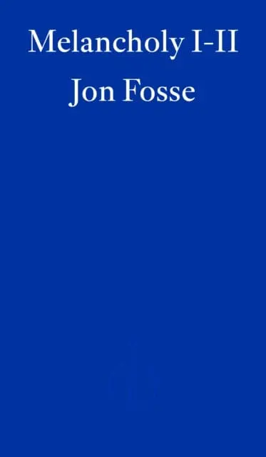 Melancholy I-Ii - Winner Of The 2023 Nobel Prize In Literature By Jon Fosse 1