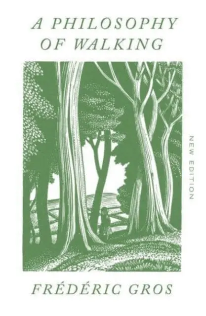 A Philosophy Of Walking By Frederic Gros 1