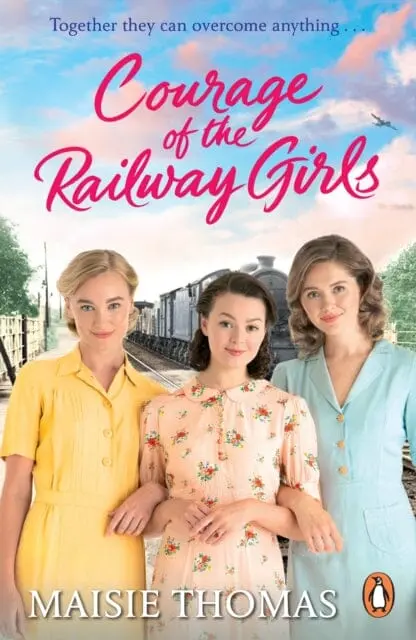 Courage Of The Railway Girls : The New Feel-Good And Uplifting Ww2 Historical Fiction (The Railway Girls Series, 7) By Maisie Thomas 1