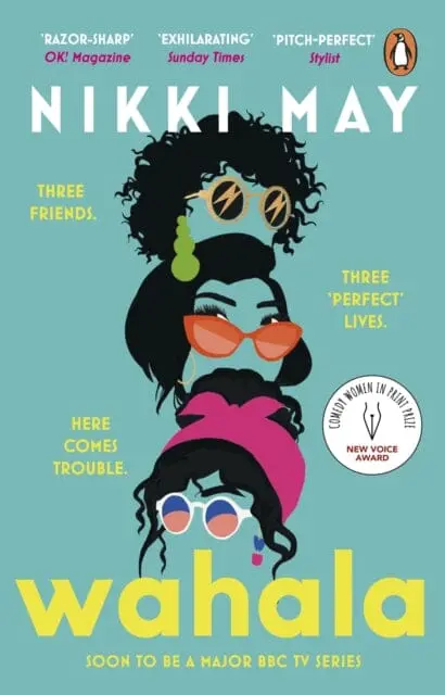 Wahala : Three Friends, Three 'Perfect' Lives. Here Comes Trouble 1