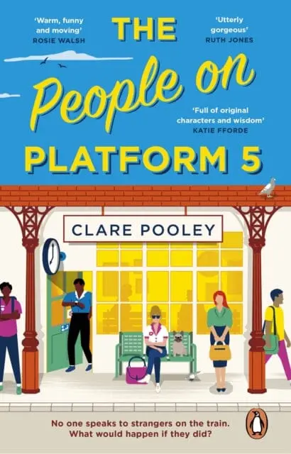 The People On Platform 5 : A Feel-Good And Uplifting Read With Unforgettable Characters From The Bestselling Author Of The Authenticity Project 1