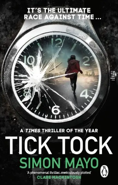 Tick Tock : A Times Thriller Of The Year By Simon Mayo 1