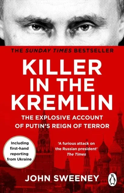 Killer In The Kremlin : The Instant Bestseller - A Gripping And Explosive Account Of Vladimir Putin's Tyranny 1