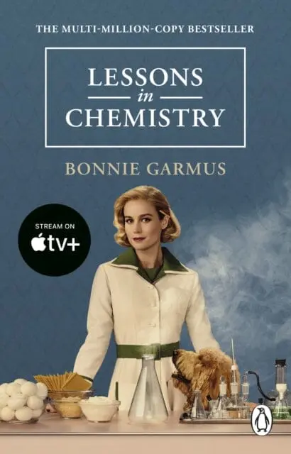 Lessons In Chemistry : Apple Tv Tie-In To The Multi-Million Copy Bestseller And Prizewinner By Bonnie Garmus 1