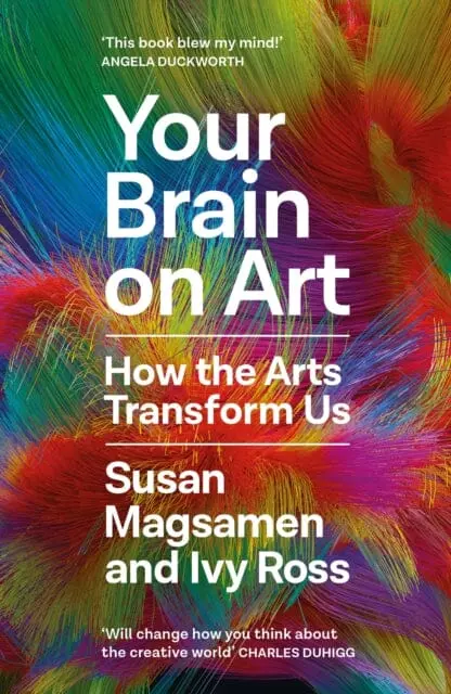 Your Brain On Art : How The Arts Transform Us By Susan Magsamen 1