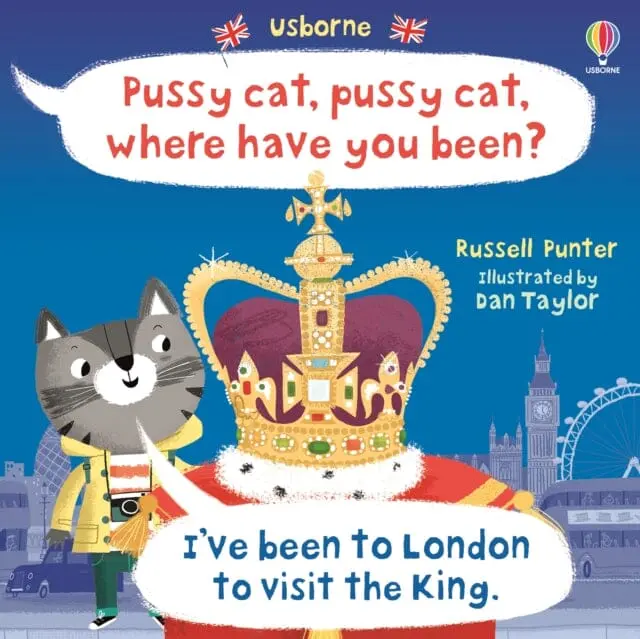 Pussy Cat, Pussy Cat, Where Have You Been? I've Been To London To Visit The King By Russell Punter 1