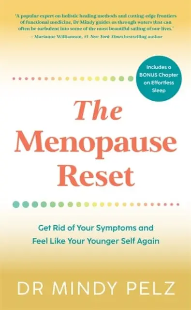 The Menopause Reset : Get Rid Of Your Symptoms And Feel Like Your Younger Self Again By Dr. Mindy Pelz 1